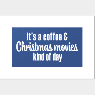 Coffee and Christmas Movies Kind of Day - White Font Posters and Art